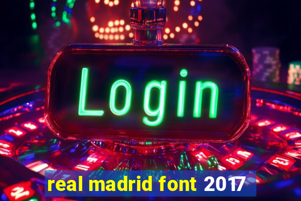 real madrid font 2017